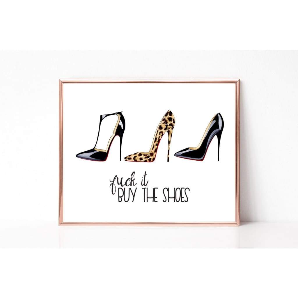 *** it! Buy the Shoes! - art print