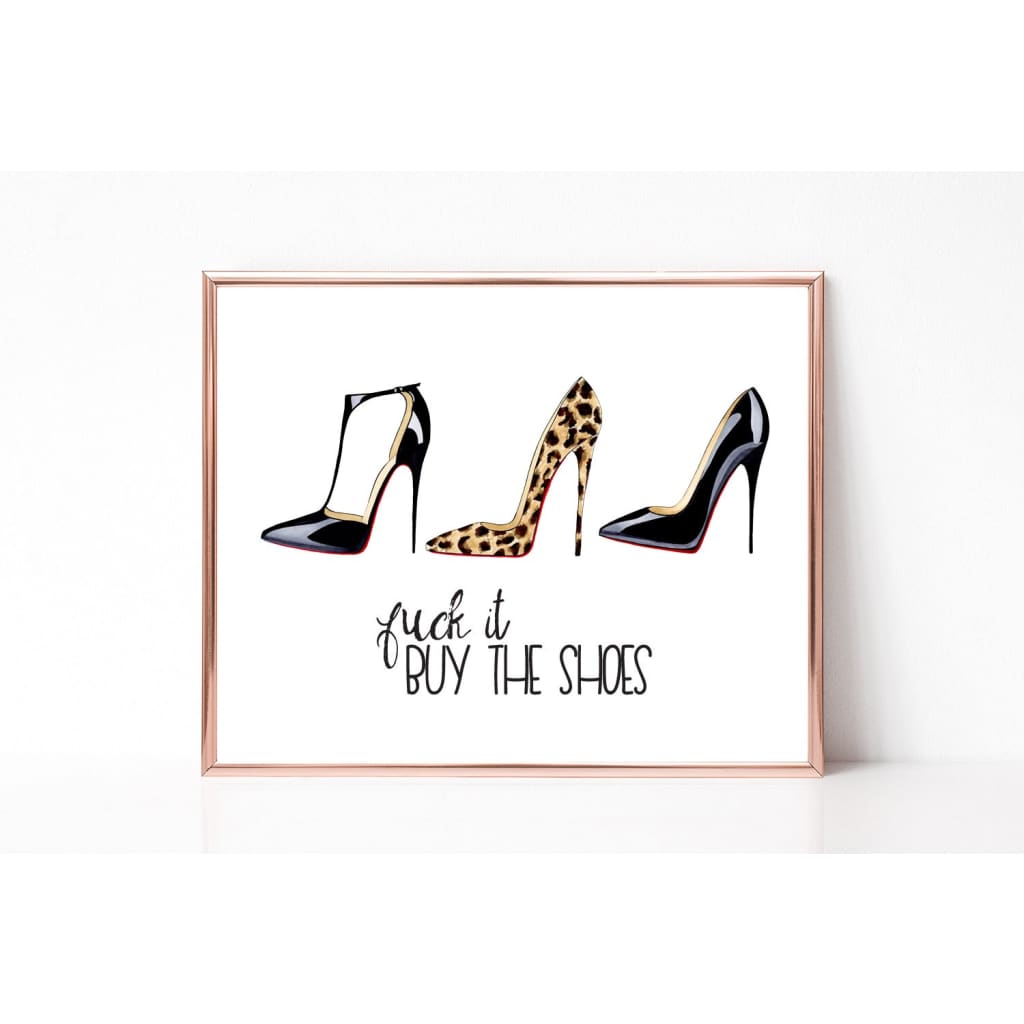 SALE Buy the shoes 11x14 - Art Print